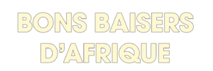 Bons Baisers d'Afrique